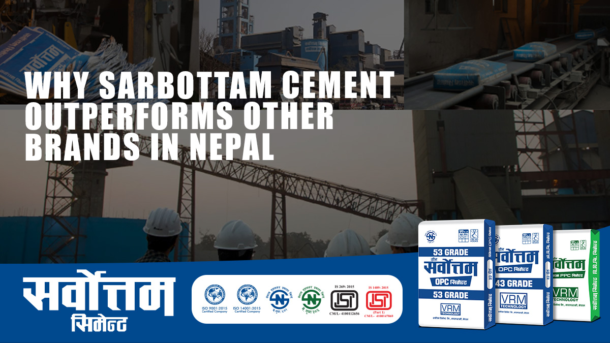 Why Sarbottam Cement Outperforms Other Brands in Nepal